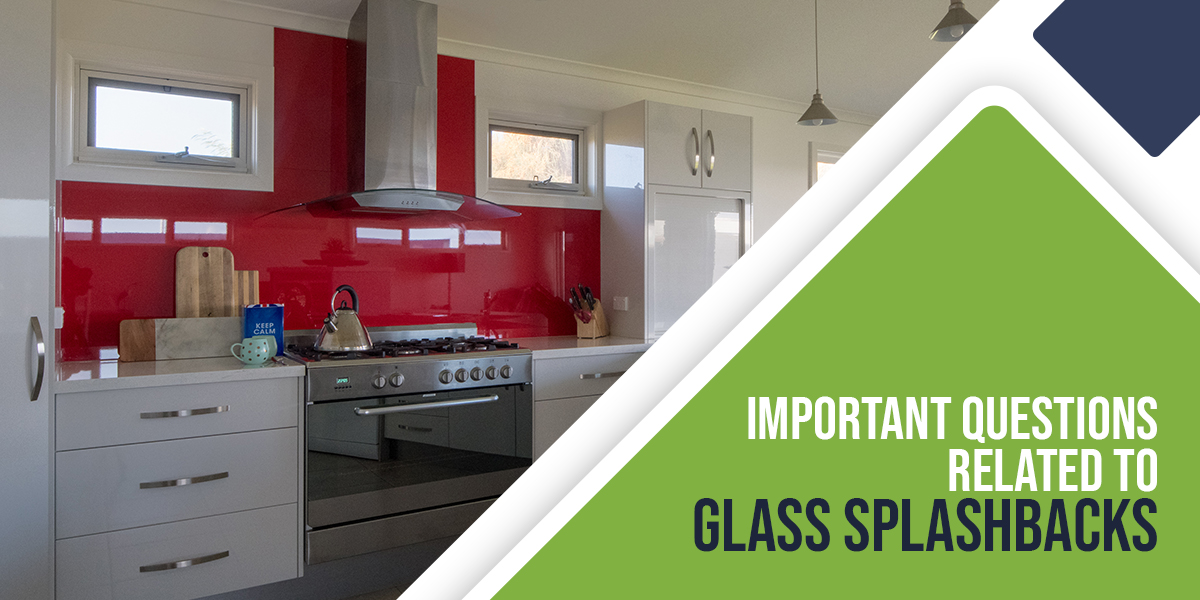 Important Questions Related to Glass Splashbacks